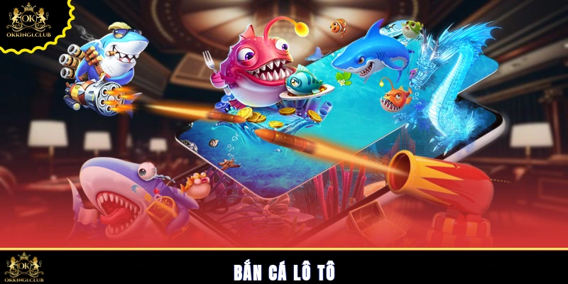 Bắn cá lô tô