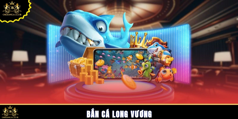 Bắn cá Long Vương