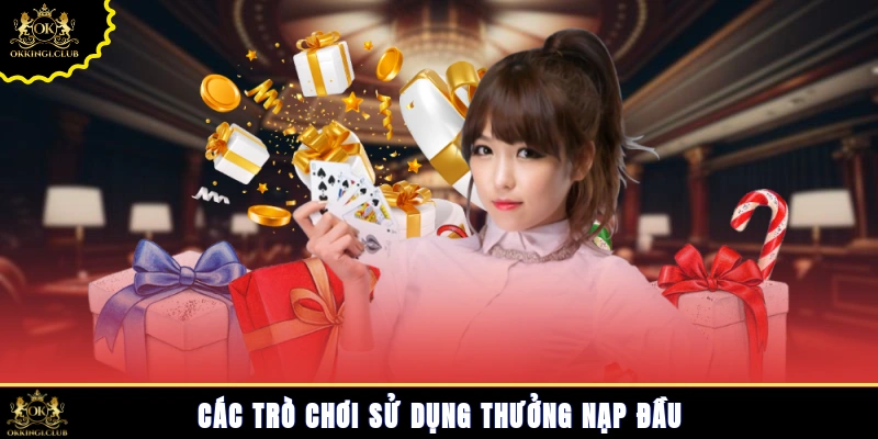 Các trò chơi sử dụng thưởng nạp đầu