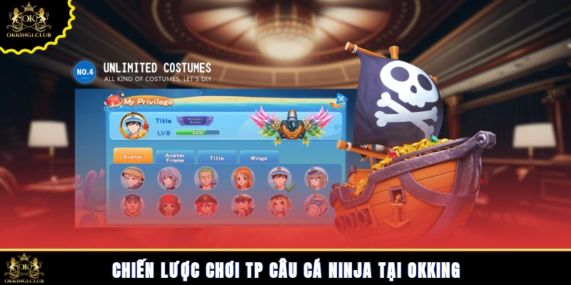 Chiến lược chơi TP câu cá ninja tại Okking