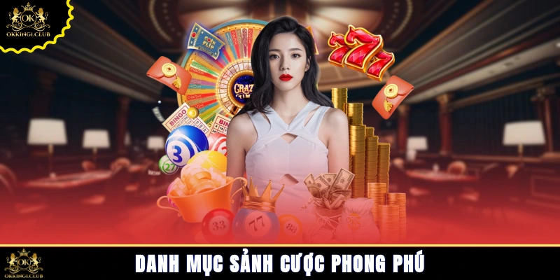 Danh mục sảnh cược phong phú 