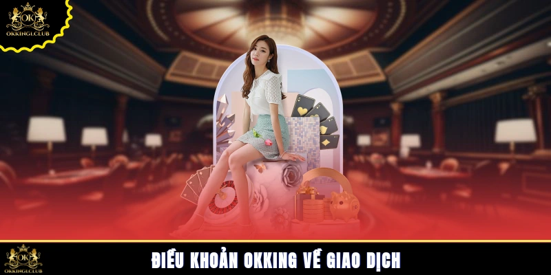 Điều khoản Okking về giao dịch
