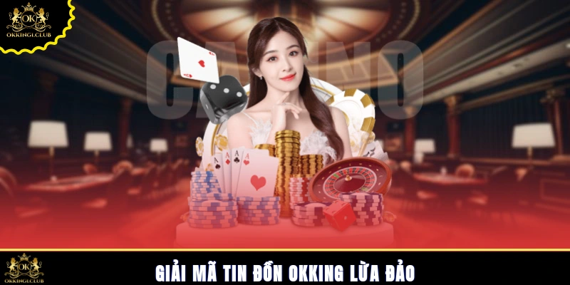 Giải mã tin đồn Okking lừa đảo