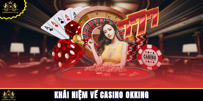 Khái niệm về Casino Okking