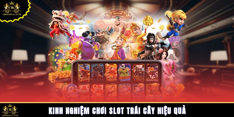 Kinh nghiệm chơi slot trái cây hiệu quả