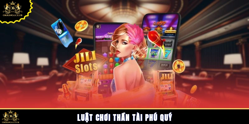 Luật chơi Thần Tài Phú Quý