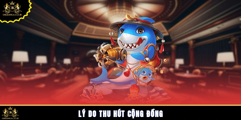 Lý do thu hút cộng đồng