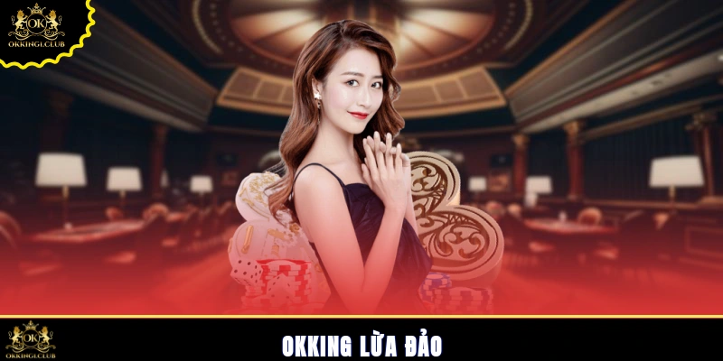 Okking lừa đảo