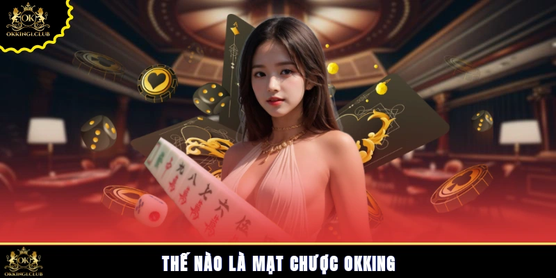 Thế nào là mạt chược Okking?