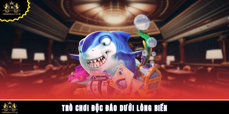 Trò chơi độc đáo dưới lòng biển