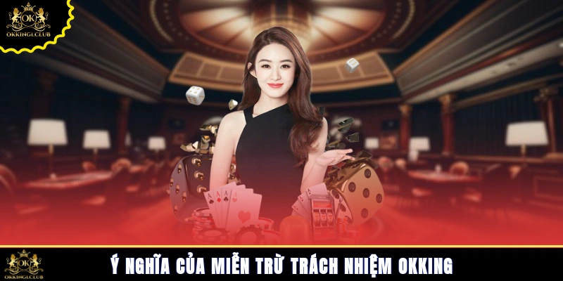 Ý nghĩa của miễn trừ trách nhiệm Okking 